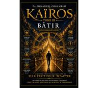KAÏROS III : BÂTIR: Bâtir l’œuvre que Dieu t’a confiée pour ta génération