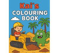 Kai's Colouring Book: Busy Diggers and Friendly Monsters - Fun Colouring pages for Kids. Personalised gift for Kai, Birthdays, Christmas or anytime