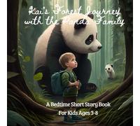 Kai's Forest Journey With The Panda Family: A Bedtime Short Story Book For Kids Ages 3-8