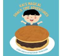 Kai's Magical Snack Time Adventures: A Magical Tale of Friendship, Sharing and Sweet Surprises