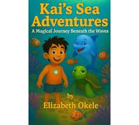 Kai's Sea Adventures: A Magical Journey Beneath the Waves