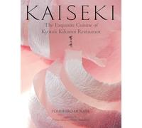 Kaiseki The Exquisite Cuisine of Kyotos Kikunoi Restaurant by Yoshihiro Murata Yoshihiro Murata, (Auteur)