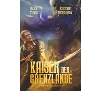 Kaiser der Grenzlande (Buch 2): Eine Portal Progression-Fantasy Serie
