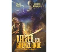 Kaiser der Grenzlande (Buch 2): Eine Portal Progression-Fantasy Serie