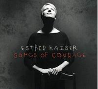Esther Kaiser – Songs of Courage – CD