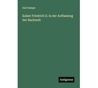 Kaiser Friedrich II. in der Auffassung der Nachwelt