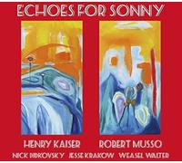 Kaiser, Henry - Echoes for Sonny