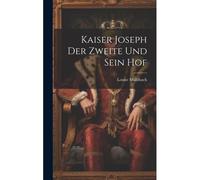 Kaiser Joseph Der Zweite Und Sein Hof