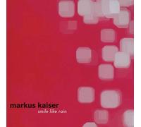 Kaiser, Markus - Smile Like Rain