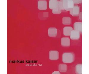 Kaiser, Markus - Smile Like Rain