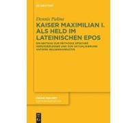 Kaiser Maximilian I. Als Held Im Lateinischen Epos