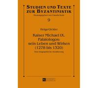Kaiser Michael Ix. Palaiologos: Sein Leben Und Wirken (1278 Bis 1320)