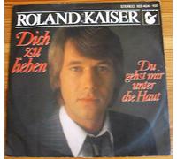 KAISER, Roland - Dich zu lieben / Du gehst mir unter die Haut / 103 404