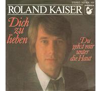 KAISER, Roland - Dich zu lieben / Du gehst mir unter die Haut / 103 404