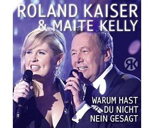 Kaiser,Roland & Maite Kelly - Warum Hast du Nicht Nein Gesagt [Import]