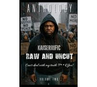 Kaiserrific Anthology: Volume Two: Raw And Uncut