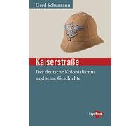 Kaiserstraße: Der deutsche Kolonialismus und seine Geschichte (Neue Kleine Bibliothek)