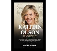 KAITLIN OLSON BIOGRAPHY: From Hilarious TV Star to Beloved Voice Actress: Exploring Her Journey Through Comedy, Family Life, and Iconic Animated Roles in Film and TV