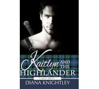 Kaitlyn and the Highlander: Large Print Edition