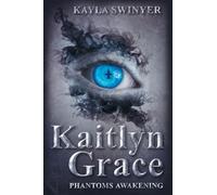 Kaitlyn Grace Phantom's Awakening