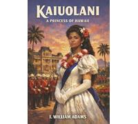 Kaiuolani: A Princess of Hawaii