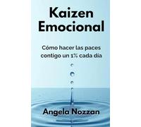 Kaizen Emocional: Cómo hacer las paces contigo un 1% cada día