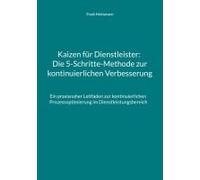 Kaizen Für Dienstleister: Die 5-Schritte-Methode Zur Kontinuierlichen Verbesserung