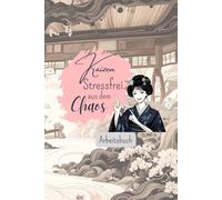 Kaizen: Stressfrei aus dem Chaos: Ordnung schaffen & halten mit der japanischen Kaizen-Methode