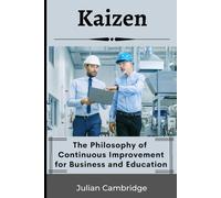 Kaizen: The Philosophy Of Continuous Improvement For Business And Education