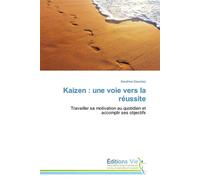 Kaizen : une voie vers la réussite Travailler sa motivation au quotidien et accomplir ses objectifs - DAUCHEZ-S - Vie Editions - broché - Guide