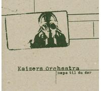 Kaizers Orchestra - Ompa Til du Dor + 2 [Import]