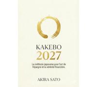 Kakebo 2027 - Le Livre des Épargnes: La méthode japonaise originale pour gérer son budget et épargner sans stress. Planificateur de comptabilité familiale et planificateur financier.