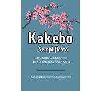 Kakebo Semplificato: Il tuo libro dei conti di casa. Il metodo Giapponese per la serenità finanziaria. Agenda annuale per gestire i risparmi, spese e ... 192 pagine comprese 12 pagine puntinate