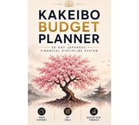 Kakeibo Budget Planner: A 90-Day Japanese Financial Discipline System to Track Expenses, Build Better Money Habits, and Master Your Finances