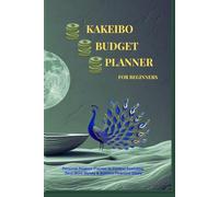 Kakeibo Budget Planner for Beginners: A Simple Japanese Budgeting Method for Monthly Expense Tracking, Mindful Spending, and Financial Clarity