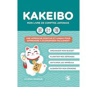 Kakeibo - Mon livre de comptes japonais: Une approche positive et kawaii pour apprendre à économiser facilement