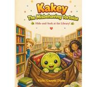 Kakey The Misbehaving Tortoise: Hide-and-S t the Library!