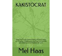 KAKISTOCRAT: How the Trump Government Inflicts Cruelty on Children, Elders, and the Most Vulnerable and Destroys a Civilization of Laws