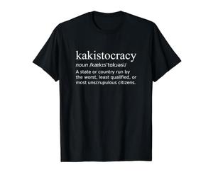 Kakistocratie Définition - Pays dirigé par Les Pires citoyens T-Shirt Graphique avec Valeur
