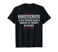 Kakistocratie La Folie Triomphe Sagesse Réduite au Silence T-Shirt