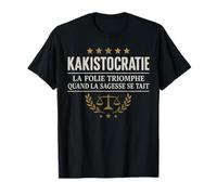Kakistocratie La Folie Triomphe Sagesse Réduite au Silence T-Shirt