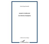 Kakou et Mégane Une histoire d'adoption - Patrick-Serge Boutsindi - L'harmattan - broché - Roman
