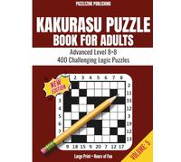 Kakurasu Puzzle Book for Adults: 8x8 Edition - Advanced Level - 400 Challenging Puzzles with Complete Solutions | Brain-Training Logic Games for Adults and Seniors
