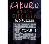 Kakuro Adulte Difficile: Cahier d'activités pour Adultes