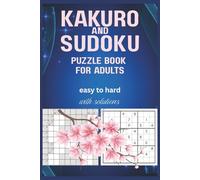 Kakuro and Sudoku Puzzle Book for Adults, Easy to Hard: 384 Logic Puzzles to Train Your Brain - Includes 3 Difficulty Levels and Solutions