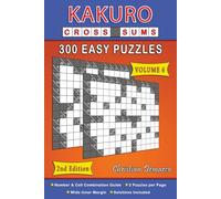 Kakuro Cross Sums - 300 Easy Puzzles Volume 6: Second Edition