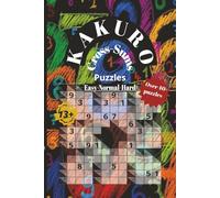 Kakuro Cross-Sums Puzzles: Kakuro, Cross-Sums, Puzzles, Easy Puzzle, Normal Puzzle, Hard Puzzle, 40+ puzzle, 6x9, Gift for Vacations, Holidays and Relaxation, Brain Workout