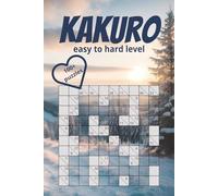 kakuro: easy to hard level: 100+ Kakuro puzzles for everyone with tips on how to get started. Two puzzles per page, and at the end - complete solutions for every puzzle. Winter edition.