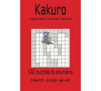Kakuro Japanese number puzzle: Hard ninja level game for anyone that loves number games [6 x9] inches 100 puzzles with solutions on the back. Perfect brain teasing gift for math lovers.