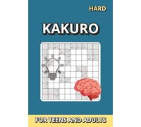Kakuro Puzzle Book 10x10 for Teens & Adults - Hard Level: 50 Challenging Number Puzzles with Solutions | Advanced Brain Workout for Travel, Vacations & Leisure Time | 6 x 9 in | 100 Pages